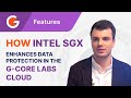 How to strengthen protection of sensitive data in G-Core Labs Public Cloud with Intel® SGX