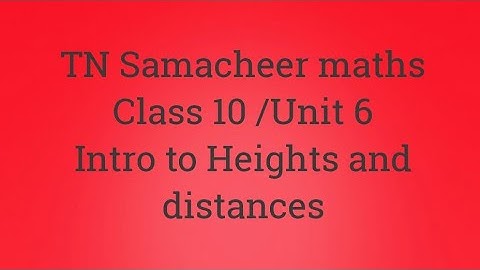 Introduction to Heights and distances/Angle of elevation/Angle of depression/Class 10/Unit 6