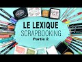 SCRAPBOOKING Le LEXIQUE (pour débutant) partie 2  I LYDILLE I