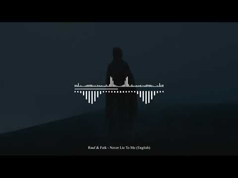 Rauf \u0026 Faik | Never Lie To Me | English | Audio