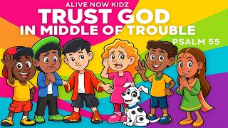 Psalm 55 – Cast My Cares on You | Alive Now Kidz