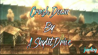 Crash Down | A Skylit Drive | AMV Lyrics
