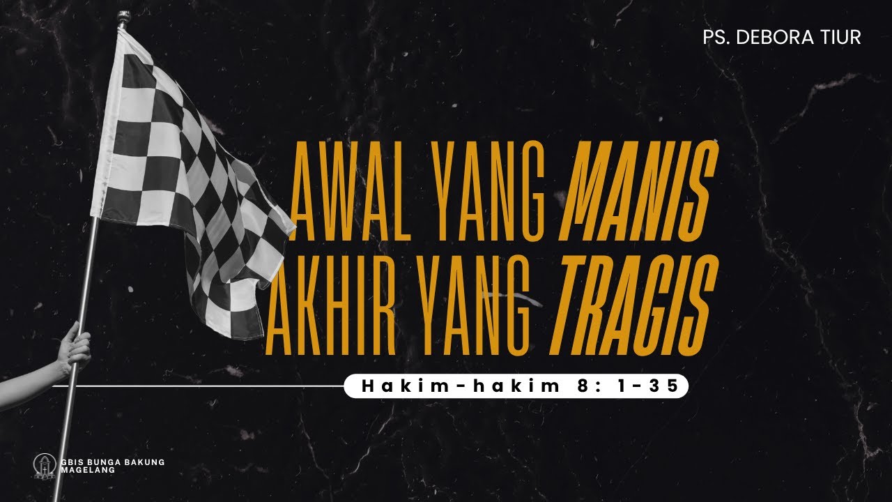 Awal yang manis, Akhir yang tragis - Hakim-hakim 8: 1-35