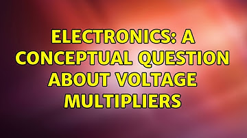 Electronics: A conceptual question about voltage multipliers (3 Solutions!!)