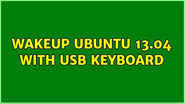 Ubuntu: Wakeup Ubuntu 13.04 with usb keyboard