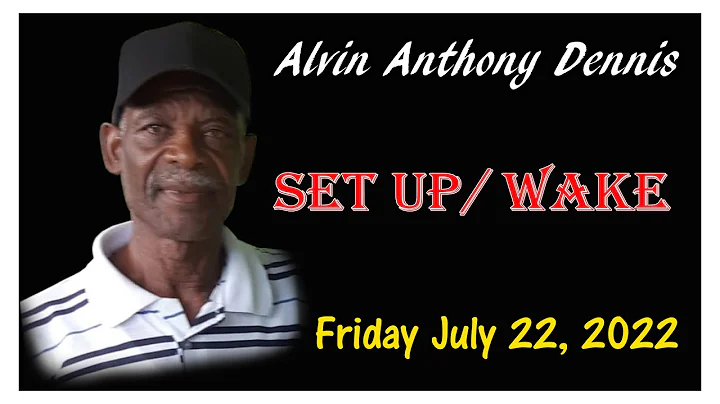 Alvin Anthony Dennis Set Up/Wake July 22, 2022