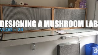 WTF VLOG - 24 DESIGNING A MUSHROOM LAB