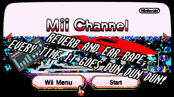 Mii Channel Theme, but the REVERB and EARRAPE Intensifies Everytime it Goes DUN DUN DUN