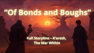 World of Warcraft The War Within – Of Boughs and Bonds Questline (K’aresh Full Story)