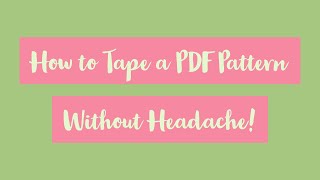 Information How To Tape a PDF Pattern Without Headache! News