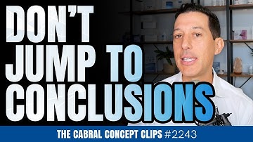 Don’t Jump To Conclusions | Dr. Stephen Cabral