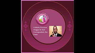 ETU EVANS: Celebrity Footwear Designer & Style Correspondent