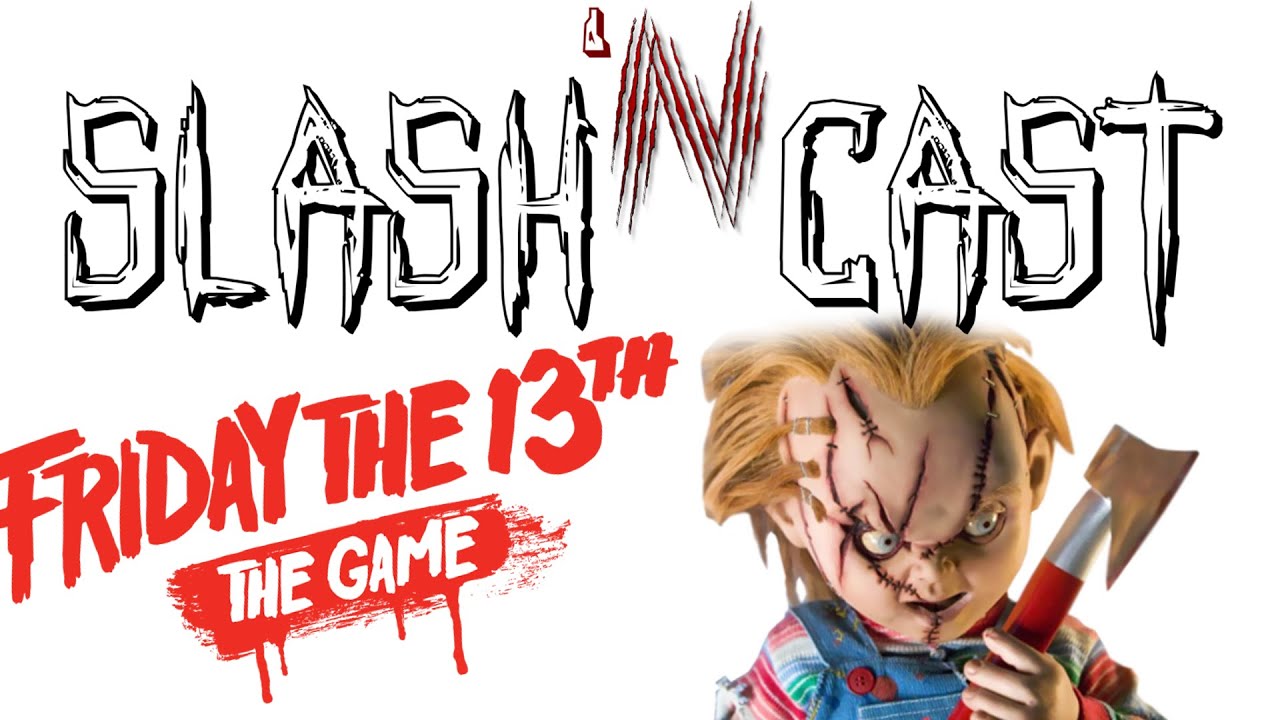 Slash 'N Cast - Huge Friday the 13th: The Game UPDATE
