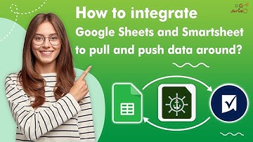 How to integrate Google Sheets and Smartsheet to pull and  push data around?