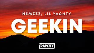 Nemzzz - GEEKIN (Lyrics) ft. Lil Yachty