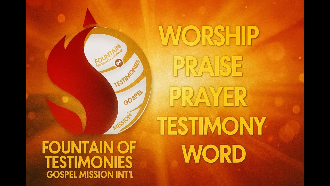 WORSHIP || PRAISE || PRAYER || TESTIMONY || WORDFOUNTAIN OF TESTIMONIES GOSPEL MISSION INT'L