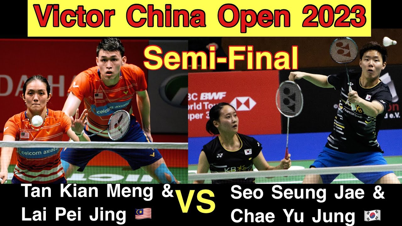 Tan Kian Meng / Lai Pei Jing vs Seo Seung Jae / Chae Yu Jung Chia Open 2023 Semi Final