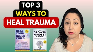 Top 3 Techniques To Heal Trauma And Regain Control Of Your Life