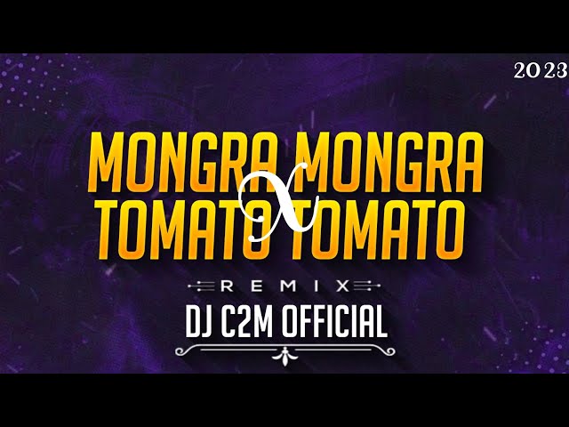 DJ GOL2 STYLE - MONGRA MONGRA X TOMATO TOMATO REMIX 2023 !! DJ C2M OFFICIAL class=