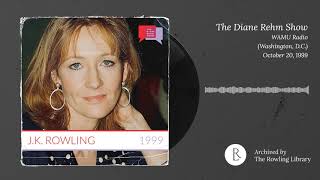 J.K. Rowling on The Diane Rehm Show, WAMU Radio Washington, D.C.(October 20th, 1999)