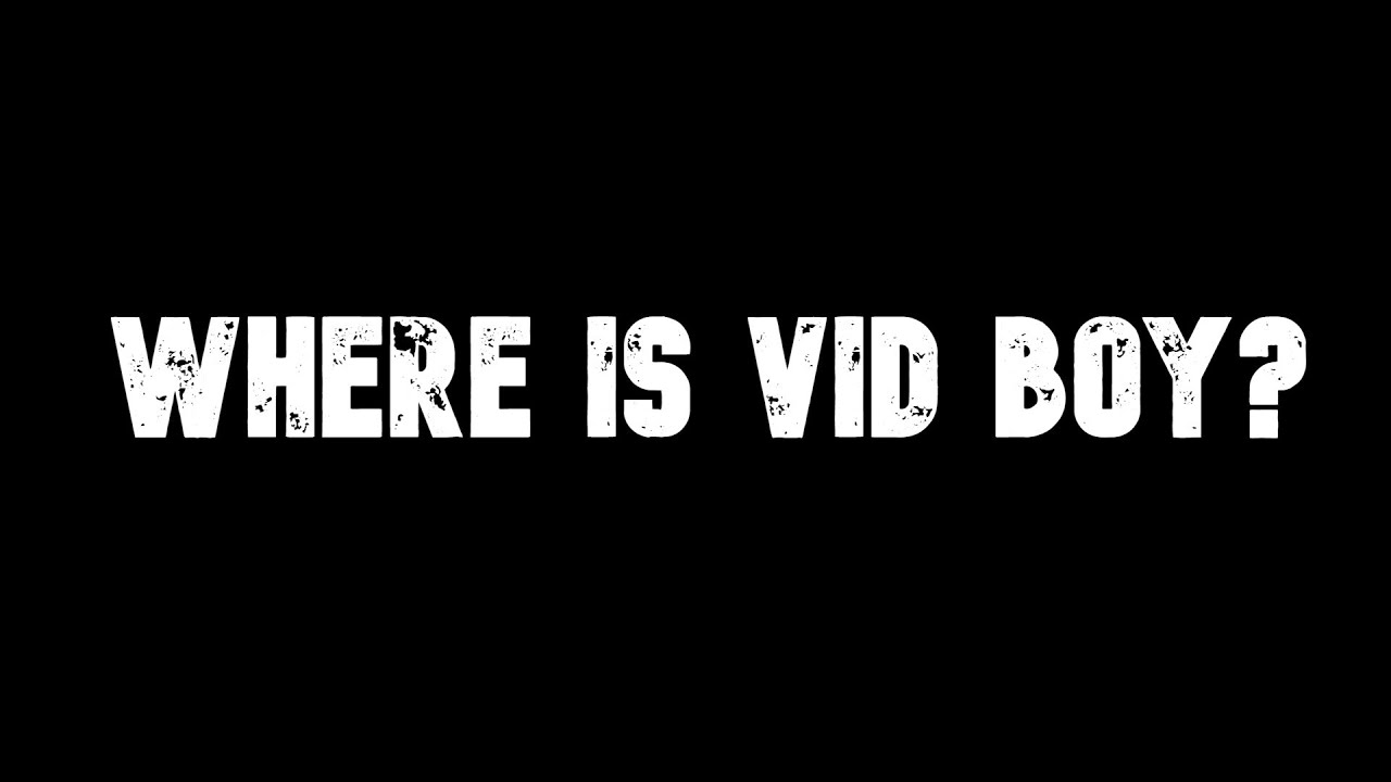 Where is Vid Boy? - YouTube