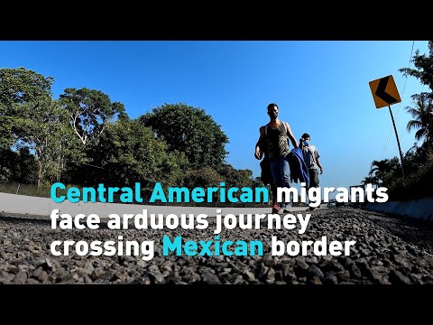Central American migrants face arduous journey crossing Mexican border