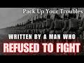 "Pack Up Your Troubles" - The Cheeriest Song of WWI (Lyrics)