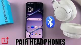 OnePlus Nord CE 6 5G: How To Pair & Connect Bluetooth Headphones