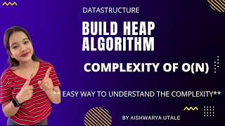 Build Heap Algorithm | Complexity of O(N) | Heapify Algorithm |Easy Way to Understand the Complexity