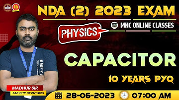 NDA Physics | Capacitor | 10 Years PYQs | NDA 2 2023 Class | Physics By Madhur Sir-MKC