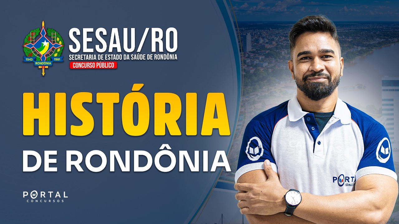 CONCURSO SESAU/RO: HISTÓRIA DE RONDÔNIA  | Com o Profº. Wesley Guerra