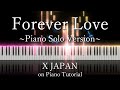 X JAPAN Forever Love Piano Solo Version Piano Tutorial