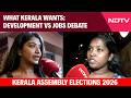 What Kerala Wants: Kerala At Crossroads Amid Development vs Jobs Debate
