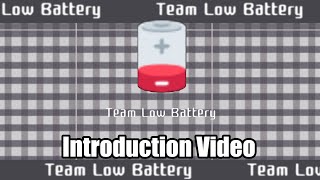 Team Low Battery- Introduction