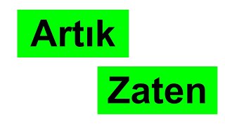 كلمة artık و zaten مع الجمل باللغة التركية