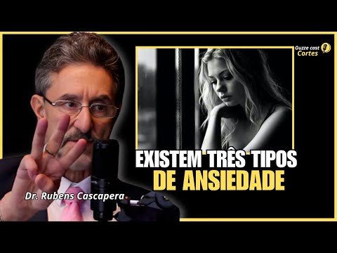 Dr. Rubens Cascapera: Existem Três Tipos de Ansiedade | ouzze cast cortes