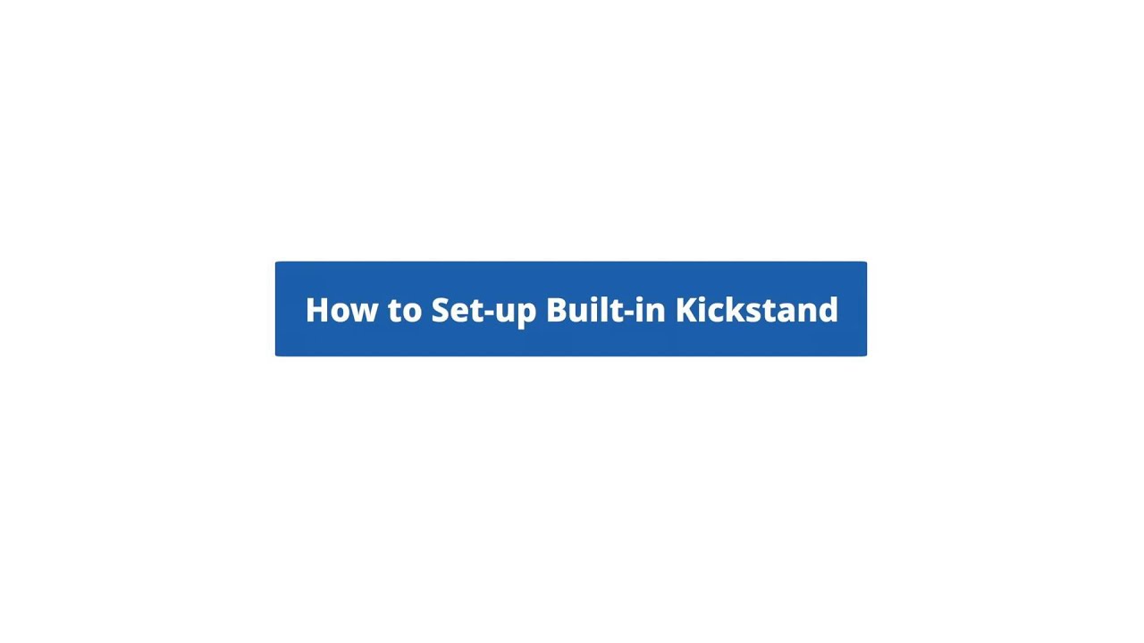 How to Set up Built in Kickstand
