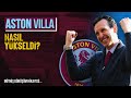 ASTON VİLLA'NIN BÜYÜK YÜKSELİŞİ - ''Emery Dokunuşu''