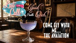 Liquid Lunch – Friday Frivolities; The Aviation (Come Fly With Me)