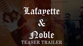 Lafayette & Noble | Teaser Trailer