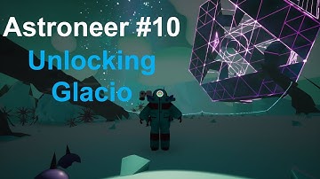 Astroneer #10 Awakening Glacio