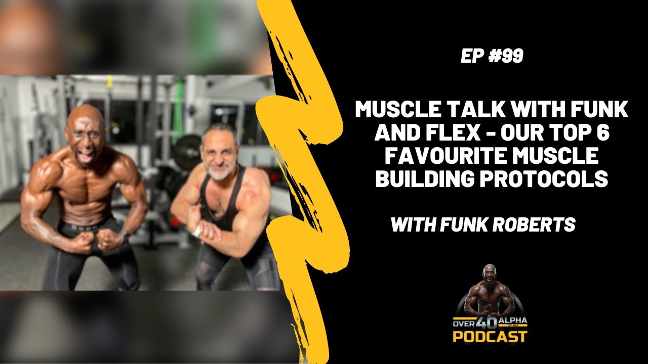 Episode 99 - Muscle Talk with Funk and Flex - Our Top 6 Favourite Muscle  Building Protocols 