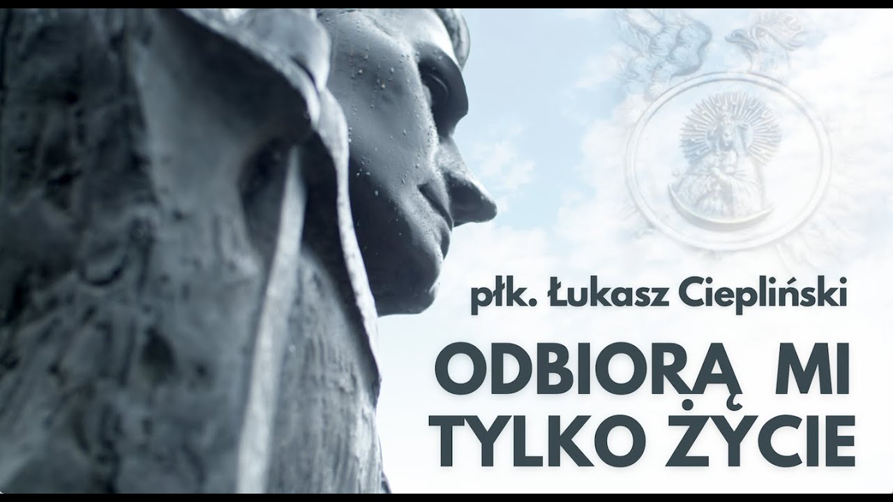 Odbiorą Mi Tylko Życie - płk. Łukasz Ciepliński