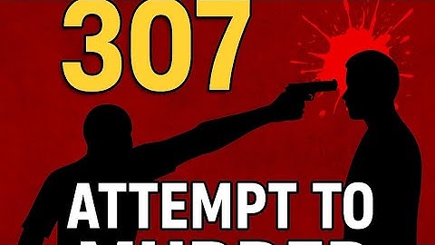IPC Section 307 – Attempt to Murder:why this law is INSANE than you think🤔 What You Need to Know🇮🇳
