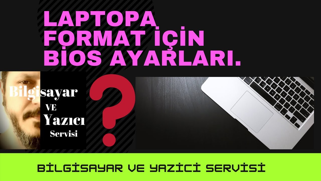 LAPTOP BİOS AYARLARI. FORMAT İÇİN AYARLAR NASIL YAPILIR?