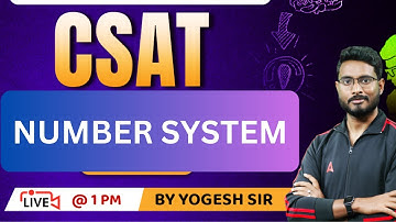 NUMBER SYSTEM  For UPSC CSAT 2023 | UPSC CSAT IAS Foundation Classes By Yogesh  Sir