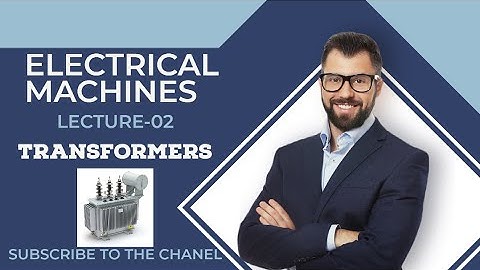 ELECTRICAL MACHINES Lec-02 | TRANSFORMERS⚡⚡⚡( ENGLISH)