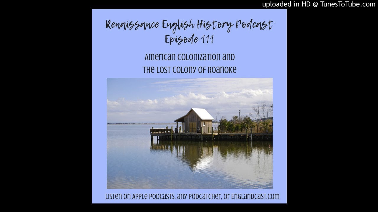 Episode 111- Roanoke and Early Virginia Colonies