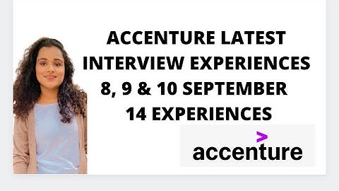 ACCENTURE LATEST INTERVIEW EXPERIENCES - 08, 09 & 10 SEPTEMBER 2021 - 14 INTERVIEWS