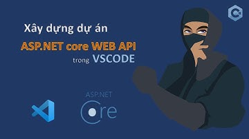 Cách xây dựng dự án ASP.NET CORE WEB API trên visual studio code(vscode) 2025| Chi tiết từng bước.